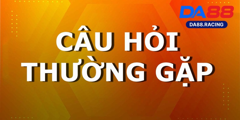 Câu Hỏi Thường Gặp Tại Da88