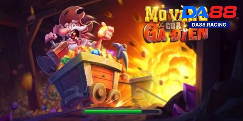 Game Mỏ Vàng Của Gã Điên Da88