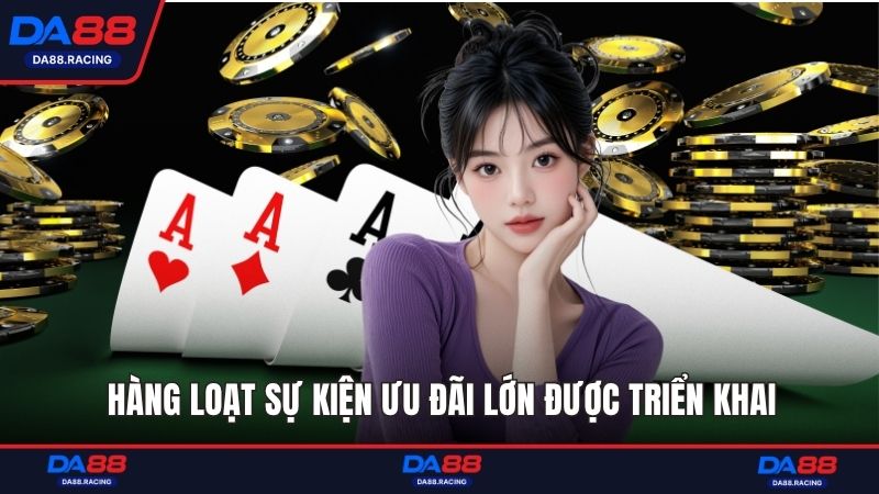 Hàng loạt sự kiện ưu đãi lớn được triển khai